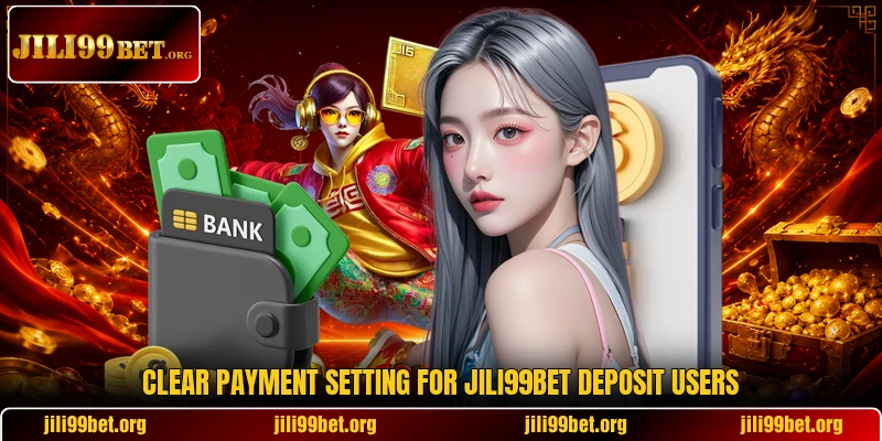 Clear payment setting for Jili99Bet deposit users