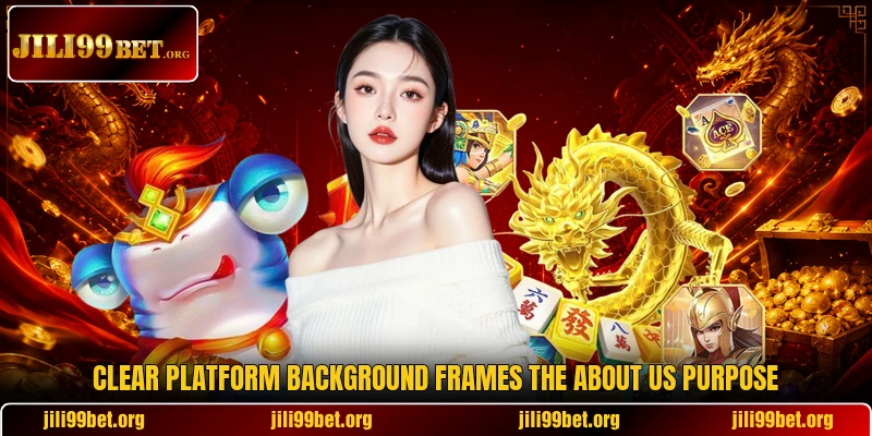 Clear platform background frames the about us purpose