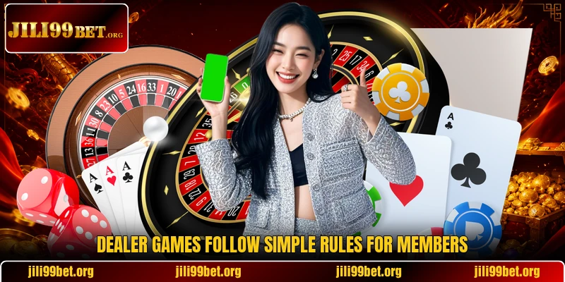 Dealer games follow simple rules for members
