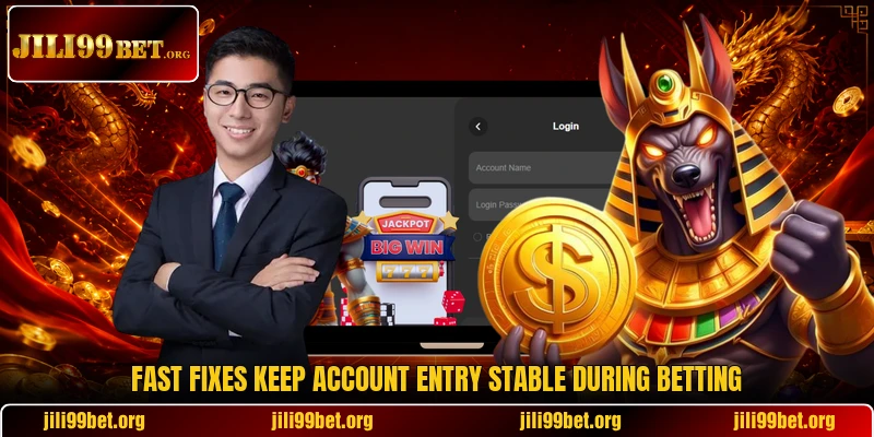 Fast fixes keep account entry stable during betting