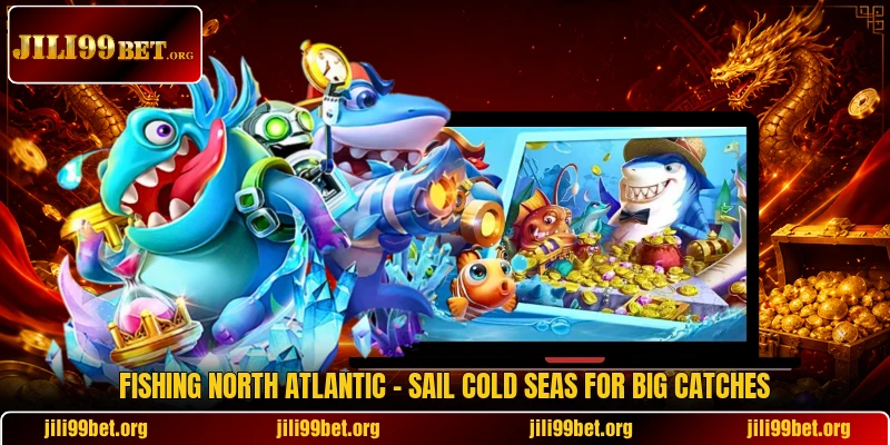 Fishing North Atlantic - Sail Cold Seas For Big Catches