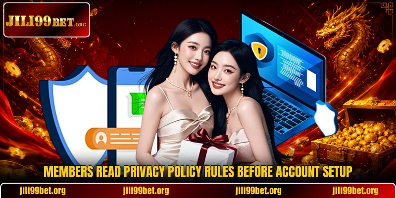 Members read privacy policy rules before account setup