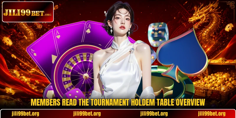 Members read the tournament holdem table overview Members read the tournament holdem table overview