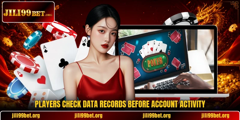 Players check data records before account activity