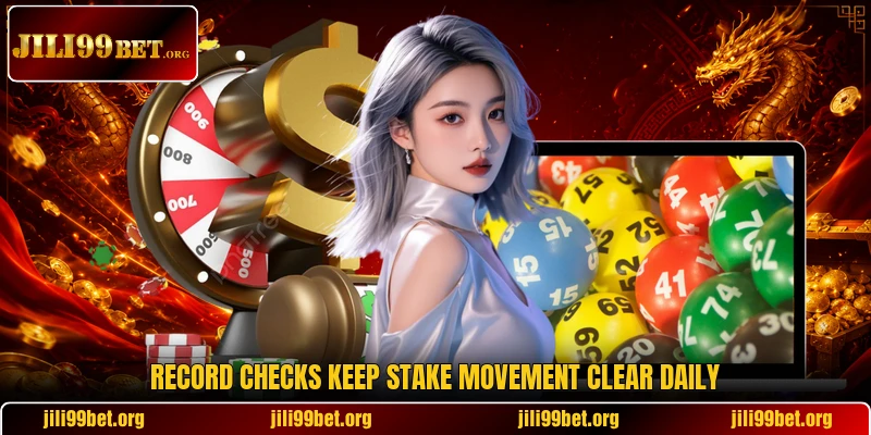 Record checks keep stake movement clear daily Record checks keep stake movement clear daily