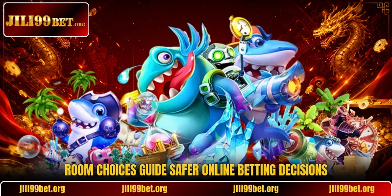Room choices guide safer online betting decisions