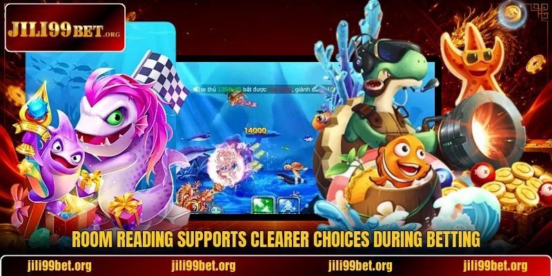 Room reading supports clearer choices during betting Room reading supports clearer choices during betting