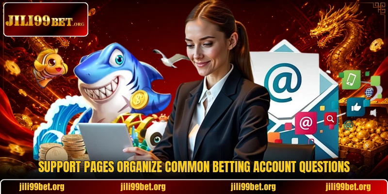 Support pages organize common betting account questions