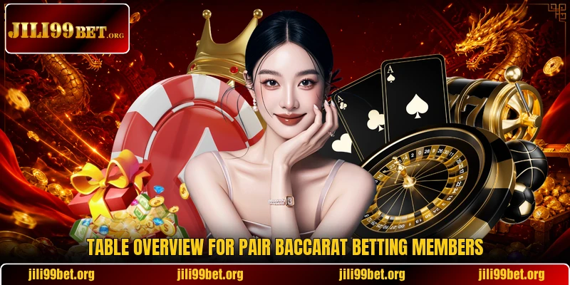 Table overview for pair baccarat betting members