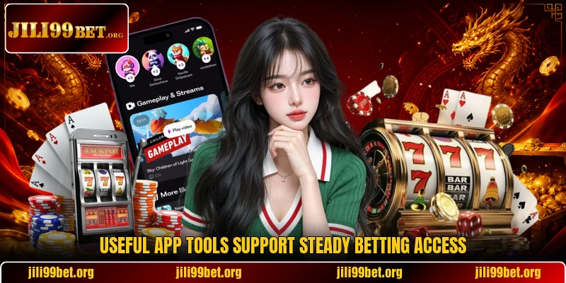 Useful app tools support steady betting access